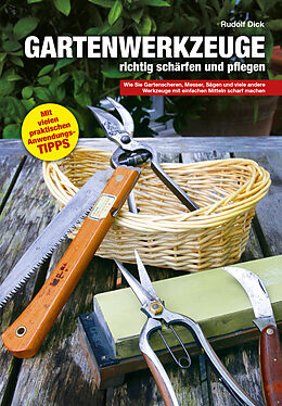 Fester Einband Gartenwerkzeuge richtig schärfen und pflegen von Rudolf Dick