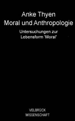 Fester Einband Moral und Anthropologie von Anke Thyen