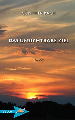 E-Book (epub) Das Unsichtbare Ziel von Günther Bach