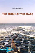 E-Book (epub) The Horn Of The Hare von Günther Bach, Robert Dohrenwend
