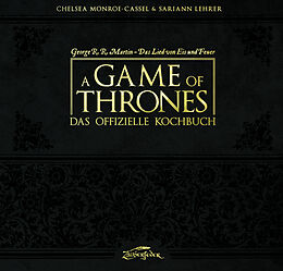 Fester Einband A Game of Thrones  Das offizielle Kochbuch von Chelsea Monroe-Cassel, Sariann Lehrer