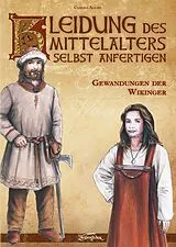 Kartonierter Einband Kleidung des Mittelalters selbst anfertigen Gewandungen der Wikinger von Carola Adler