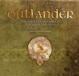 Fester Einband Outlander  Das offizielle Kochbuch zur Highland-Saga von Theresa Carle-Sanders