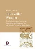 E-Book (epub) Täler voller Wunder von Philipp Zwyssig