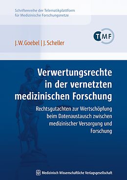 Kartonierter Einband Verwertungsrechte in der vernetzten medizinischen Forschung von Jürgen W. Goebel, Jürgen Scheller