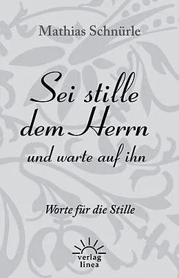 E-Book (epub) Sei stille dem Herrn und warte auf ihn von Mathias Schnürle