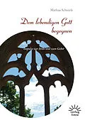 E-Book (epub) Dem lebendigen Gott begegnen von Mathias Schnürle