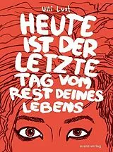 Kartonierter Einband Heute ist der letzte Tag vom Rest deines Lebens von Ulli Lust