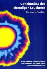Kartonierter Einband Geheimnisse des lebendigen Leuchtens von Konstantin Korotkov