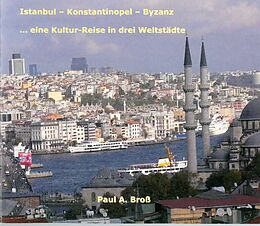 E-Book (epub) Istanbul - Konstantinopel - Byzanz von Paul A Bross
