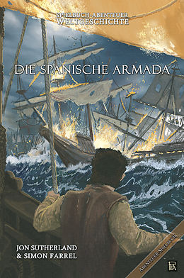 E-Book (epub) Spielbuch-Abenteuer Weltgeschichte 02 - Die spanische Armada von Jon Sutherland, Simon Farrel