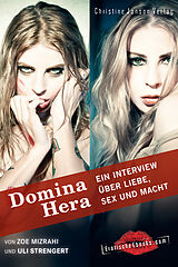 E-Book (epub) Domina Hera - Ein Interview über Liebe, Sex und Macht von Zoe Mizrahi, Uli Strengert