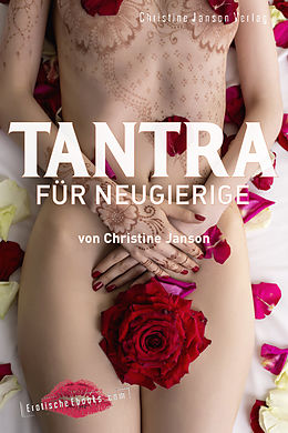 E-Book (epub) Tantra für Neugierige: Sinnliche Massagen, Slow Sex und Rituale zu zweit von Christine Janson