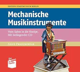Kartonierter Einband (Kt) Mechanische Musikinstrumente von Anne Franzkowiak