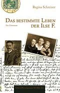 E-Book (epub) Das bestimmte Leben der Ilse F. von Regina Schreiner