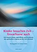 E-Book (epub) Kinder brauchen Zeit  Erwachsene auch von Johannes Greiner, Ursula Grünewald, Wolfgang Held