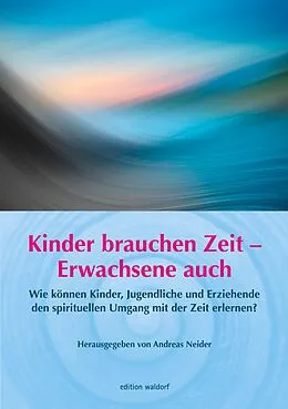 E-Book (epub) Kinder brauchen Zeit  Erwachsene auch von Johannes Greiner, Ursula Grünewald, Wolfgang Held