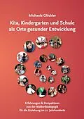 E-Book (epub) Kita, Kindergarten und Schule als Orte gesunder Entwicklung von Michaela Dr. Med. Glöckler