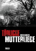 E-Book (epub) Tödliche Mutterliebe von Kirsten Sawatzki