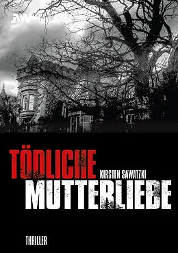 E-Book (epub) Tödliche Mutterliebe von Kirsten Sawatzki