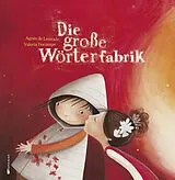 Fester Einband Die große Wörterfabrik von Agnès de Lestrade