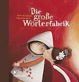 Fester Einband Die große Wörterfabrik - Geschenkausgabe von Agnès de Lestrade
