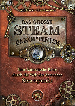 Fester Einband Das große Steampanoptikum von Alex Jahnke, Clara Lina Wirz