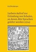 Luthers Aufruf zur Gründung von Schulen, an denen Alte Sprachen gelehrt werden (1524)