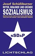 E-Book (epub) Roter, brauner und grüner Sozialismus von Josef Schüßlburner