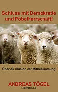 E-Book (epub) Schluss mit Demokratie und Pöbelherrschaft! von Andreas Tögel
