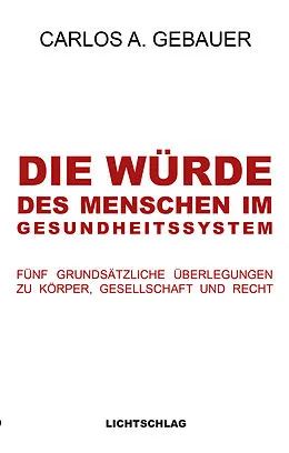 E-Book (epub) Die Würde des Menschen im Gesundheitssystem von Carlos A. Gebauer