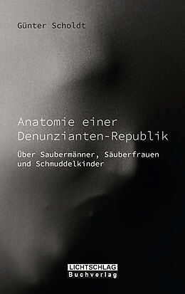 Kartonierter Einband Anatomie einer Denunzianten-Republik von Günter Scholdt