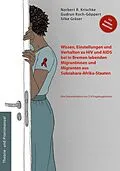 E-Book (epub) Wissen, Einstellungen und Verhalten zu HIV und AIDS bei in Bremen lebenden Migrantinnen und Migranten aus Subsahara-Afrika-Staaten von Norbert R. Krischke, Gudrun Koch-Göppert, Silke Gräser