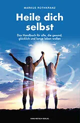 Kartonierter Einband (Kt) Heile dich selbst von Markus Rothkranz