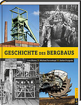 Fester Einband Geschichte des Bergbaus von Dr. Lars Bluma, Dr. Michael Farrenkopf, Dr. Stefan Przigoda