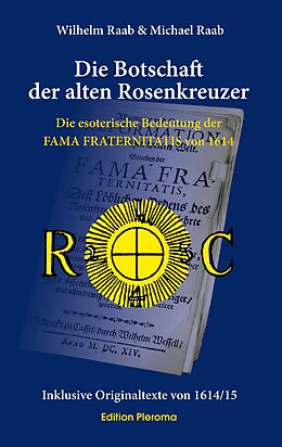 E-Book (epub) Die Botschaft der alten Rosenkreuzer von Wilhelm Raab, Michael Raab