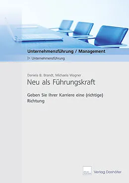 E-Book (pdf) Neu als Führungskraft von Daniela B Brandt, Michaela Wagner