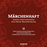 Audio CD (CD/SACD) Märchenhaft - Sagen & Legenden der Mark Brandenburg von Frank Fröhlich