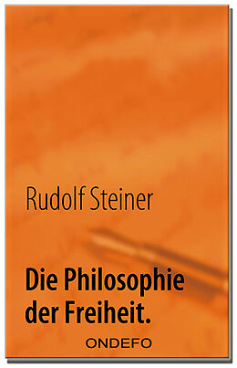 Kartonierter Einband Die Philosophie der Freiheit. von Rudolf Steiner