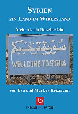 Kartonierter Einband Syrien  ein Land im Widerstand von Markus Heizmann, Eva Heizmann