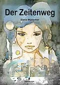 E-Book (epub) Der Zeitenweg von Elena Münscher