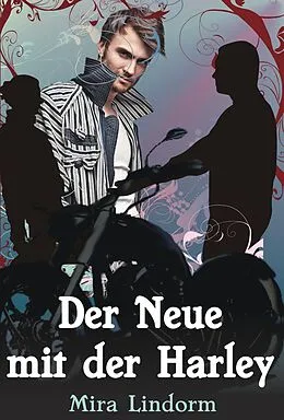 E-Book (epub) Der Neue mit der Harley von Mira Lindorm