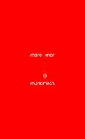 E-Book (pdf) mundmilch. minneminiaturen minneminimalismen. liebesleibslyrik von Marc Mer