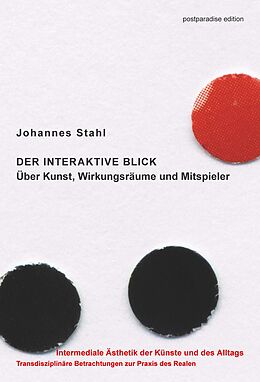 E-Book (pdf) Der interaktive Blick. Über Kunst, Wirkungsräume und Mitspieler von Johannes Stahl