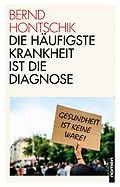 E-Book (epub) Die häufigste Krankheit ist die Diagnose von Bernd Hontschik