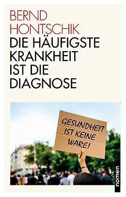 E-Book (epub) Die häufigste Krankheit ist die Diagnose von Bernd Hontschik