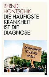 Kartonierter Einband Die häufigste Krankheit ist die Diagnose von Bernd Hontschik