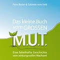 E-Book (epub) Das kleine Buch vom GROSSEN M.U.T. von Petra Basler, Gabriele vom Feld