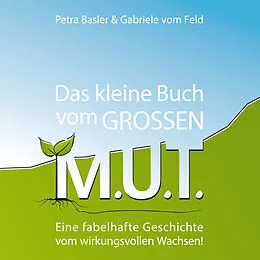 E-Book (epub) Das kleine Buch vom GROSSEN M.U.T. von Petra Basler, Gabriele vom Feld