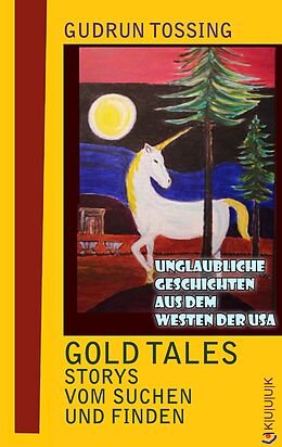 Kartonierter Einband Gold Tales  Storys vom Suchen &amp; Finden von Gudrun Tossing